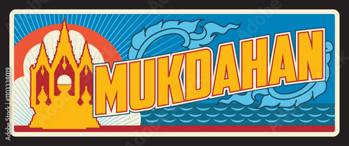Mukdahan province Thailand changwat travel plate, tin sign. Thailand territory vintage travel sticker with country symbol, plate with landmark and province flag symbol. Thesaban mueang tin sign