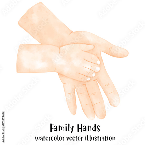 Family hands, mother, father, and baby hands in watercolor vector illustration