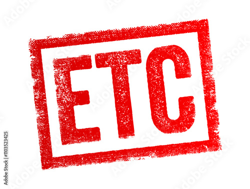 ETC abbreviation stands for the Latin phrase et cetera, which means - and other things, text concept stamp