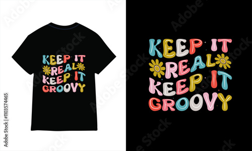 keep it real keep it groovy, groovy t-shirt design.