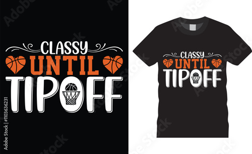 Classy until tipoff, Basketball typography vector t-shirt design. photo