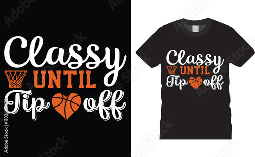 Classy until tipoff, Basketball typography vector t-shirt design. photo