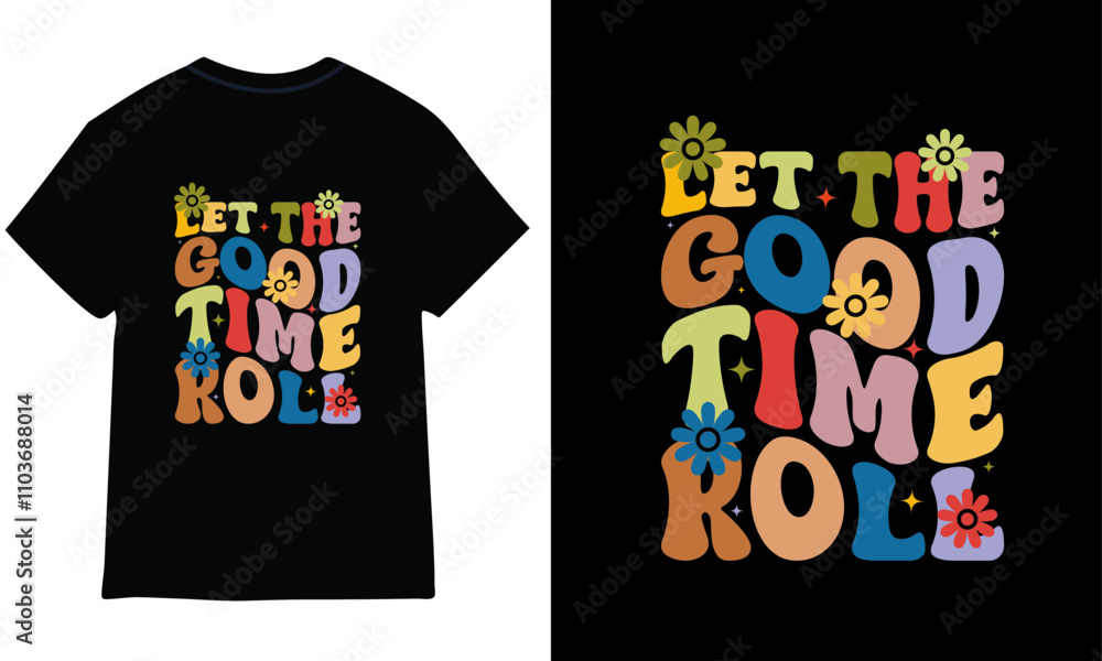 let the good time roll, groove t-shirt design. let the good time roll, groove t-shirt design.