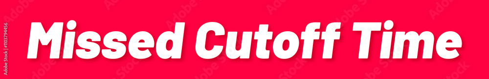 Fototapeta premium Missed Cutoff Time Stamp, Red Background with Missed Cutoff Time Word Rubber Stamp Banner