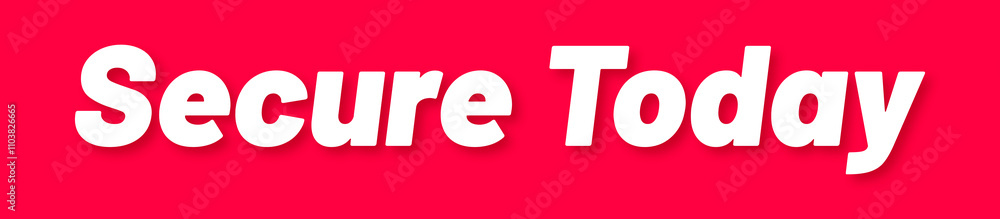 Secure Today Stamp, Red Background with Secure Today Word Rubber Stamp Banner Secure Today Stamp, Red Background with Secure Today Word Rubber Stamp Banner