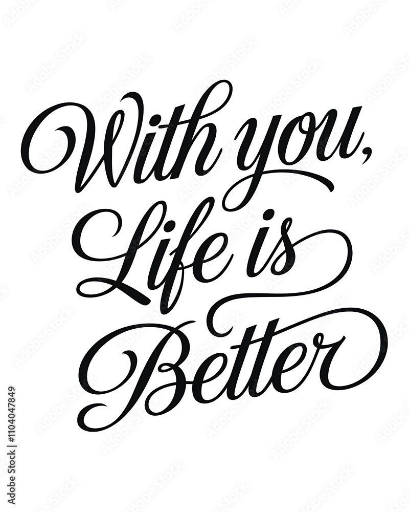 With you life is better a romantic declaration With you life is better a romantic declaration