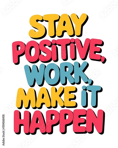 Stay Positive Work Make It Happen