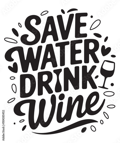 Save Water Drink Wine, Wine SVG T-shirt Design, Cut Files, Handwritten Phrase Calligraphic Design, Funny EPS Files, SVG Cricut