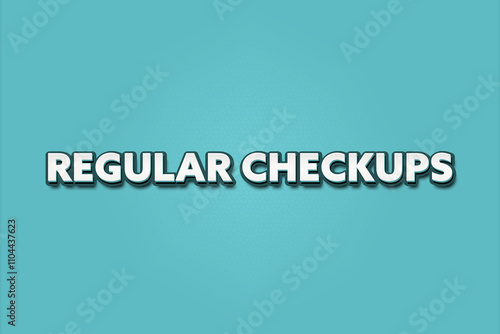 Regular Checkups. A Illustration with white text isolated on light green background.