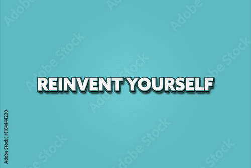 Reinvent Yourself. A Illustration with white text isolated on light green background. photo