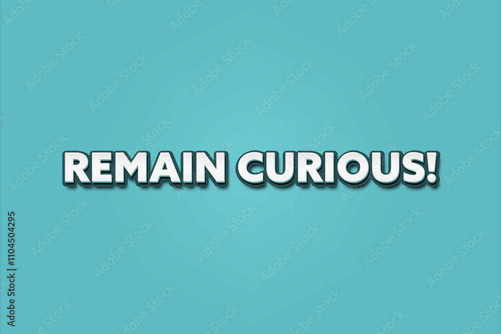 Remain Curious. A Illustration with white text isolated on light green background. Remain Curious. A Illustration with white text isolated on light green background.