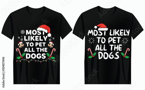 Christmas Dog Lover T-shirt Design, Funny Pet Lover Christmas Tee, Most Likely To Pet Dogs Xmas Shirt, Holiday Dog Lover T-shirt Graphic