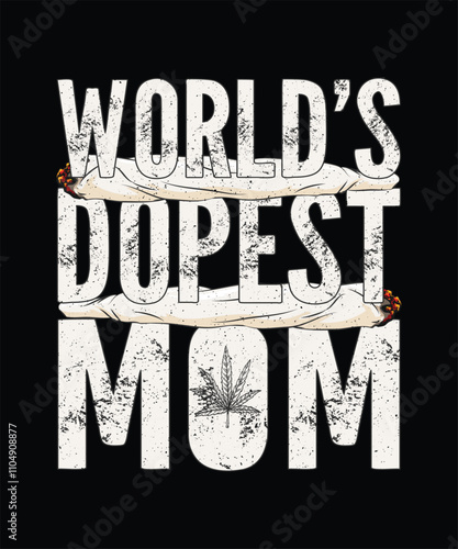 Cannabis T-shirt Design, Weed T-shirt, World's Dopest Mom