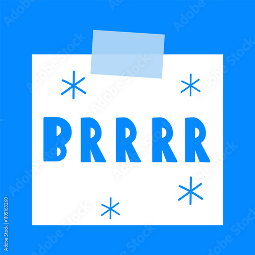 Brrr. Cold winter. White paper note with sticky tape. Blue background. Illustration. Vector design.