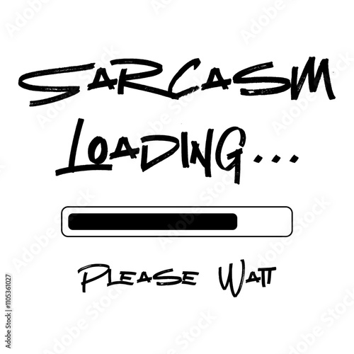 Sarcasm Loading, Please Wait – A beautifully hand-drawn calligraphy design featuring playful and bold typography. Perfect for trendy fashion shirts, posters, gifts, or any print media.