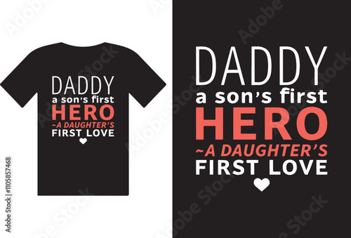 Daddy's Love: A heartfelt design expresses the enduring love and admiration of a child for their father, representing the bond. 