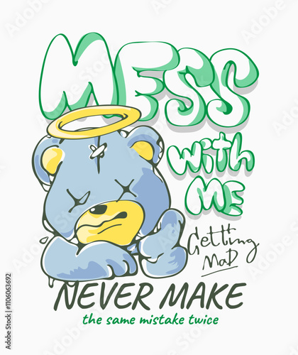 mess with me slogan with cartoon bear doll grumpy graphic vector illustration