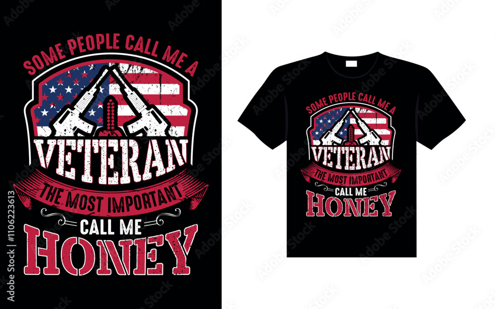 SOME PEOPLE CALL ME A VETERAN THE MOST IMPORTANT CALL ME HONEY Veterans t-shirt designs USA Freedom art Veterans t-shirt designs USA Freedom art SOME PEOPLE CALL ME A VETERAN THE MOST IMPORTANT CALL ME HONEY Veterans t-shirt designs USA Freedom art Veterans t-shirt designs USA Freedom art