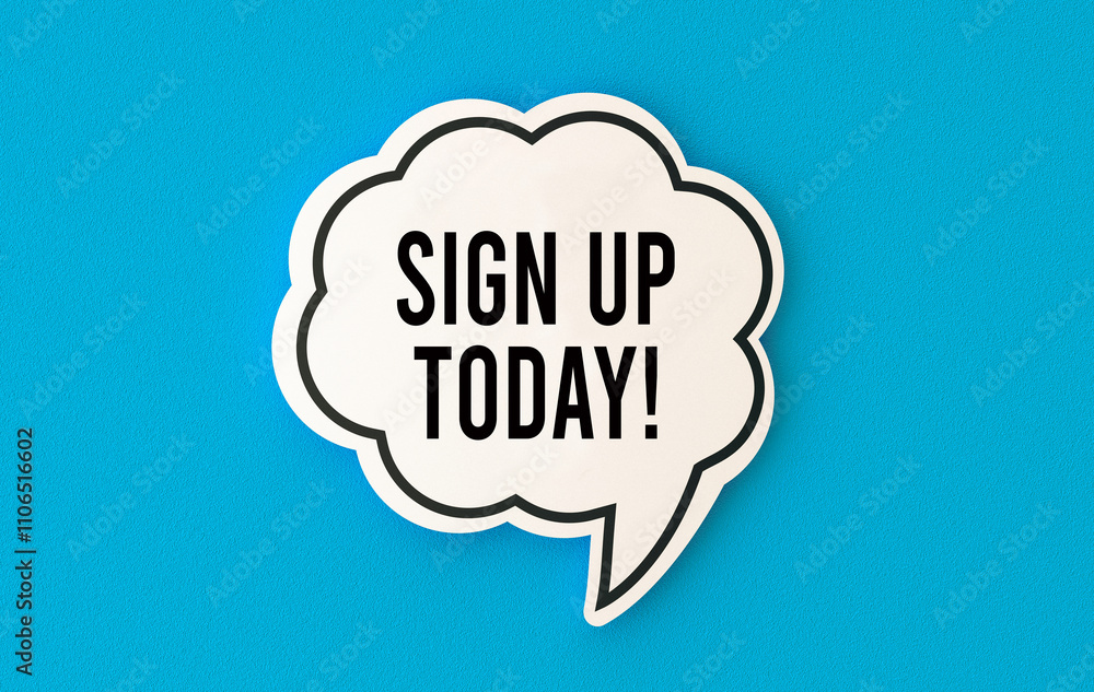 Sign up today concept written on speech bubble. Sign up today concept written on speech bubble.