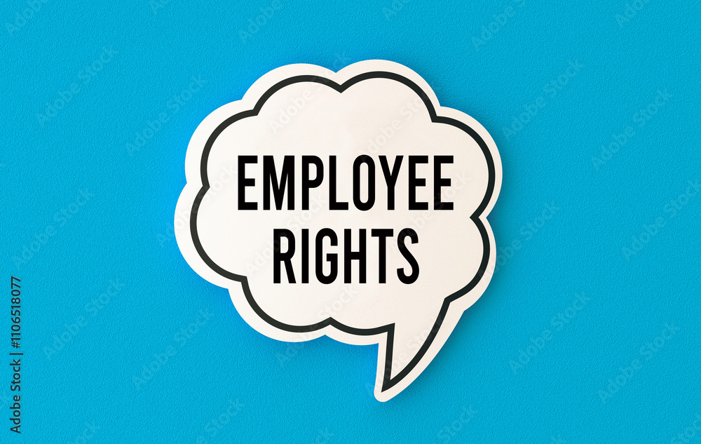Employee rights concept written on speech bubble. Employee rights concept written on speech bubble.