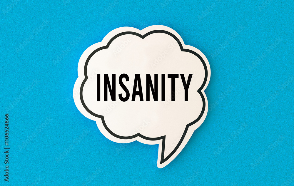 Insanity concept written on speech bubble. Insanity concept written on speech bubble.