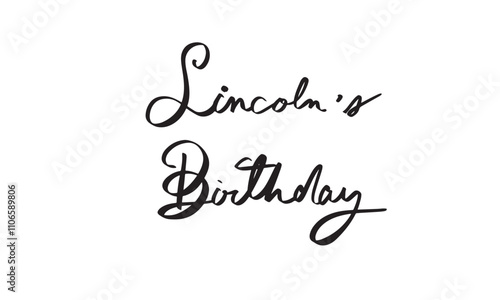 Lincoln's birthday calligraphy hand written lettering president day patriotism usa us united state america event freedom icon symbol abraham lincoln 2025 february 17 date national usa culture holiday 