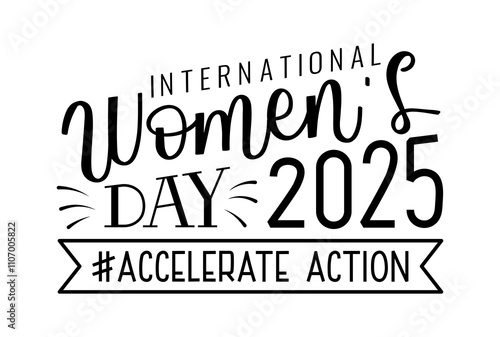 Calligraphy International Women's Day lettering with slogan Accelerate Action 2025. Hand drawn text on 8 march. Celebrating handwritten black typography on white background photo