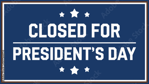 Closed for President's Day Sign with Stars and Bold Border