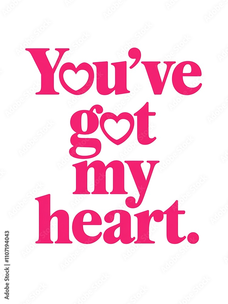 Youve got my heart a romantic declaration of love Youve got my heart a romantic declaration of love