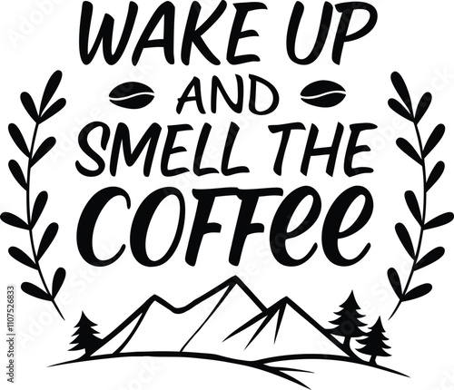 Wake Up And Smell The Coffee Typography Design