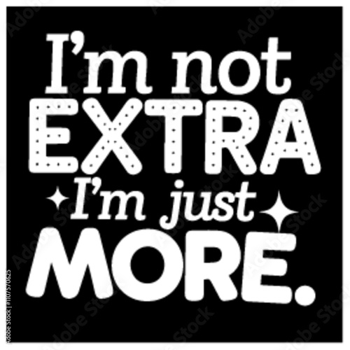i am not extra i am just more women girl hustlers billionaire t-shirts template design