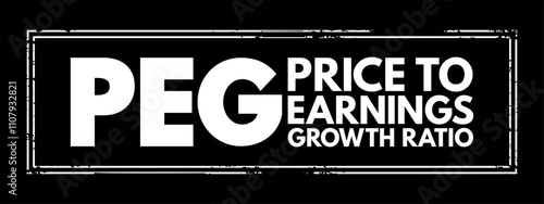 PEG Price to Earnings Growth ratio - valuation metric for determining the relative trade-off between the price of a stock, the earnings generated per share, acronym text stamp