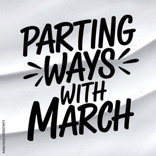 Parting Ways With March Farewell Spring Month photo