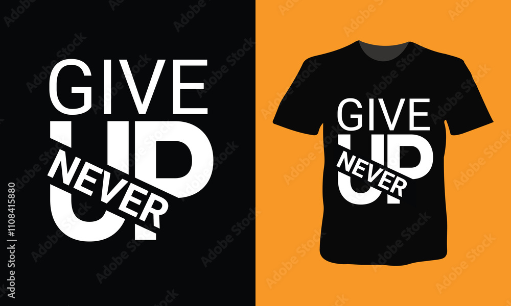 Motivational never give up t-shirt design. Motivational never give up t-shirt design.