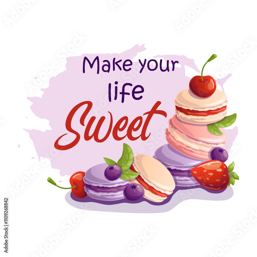 Make your life sweet text with macaroon cookies and berries. Vector illustration.