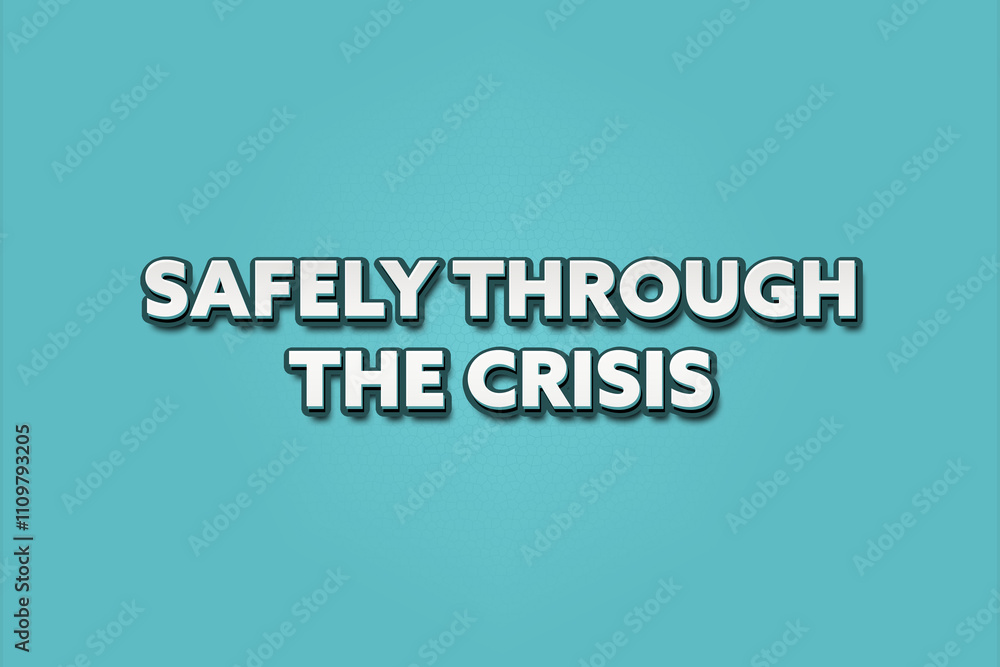 Safely through the Crisis. A Illustration with white text isolated on light green background. Safely through the Crisis. A Illustration with white text isolated on light green background.