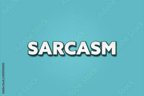 Sarcasm.. A Illustration with white text isolated on light green background. photo