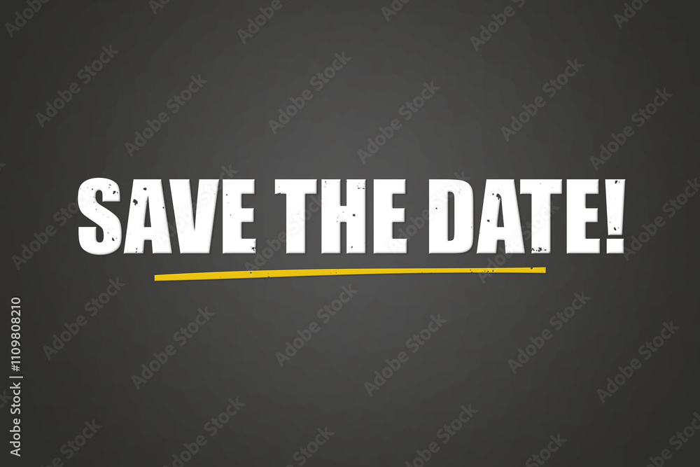 Obraz premium Save the Date. A blackboard with white text. Illustration with grunge text style.