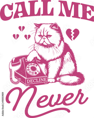 Call Me Never Quote, Grumpy Cat with Decline Phone Message, Illustration of a grumpy cat next to a vintage phone, surrounded by broken hearts Shirt Design