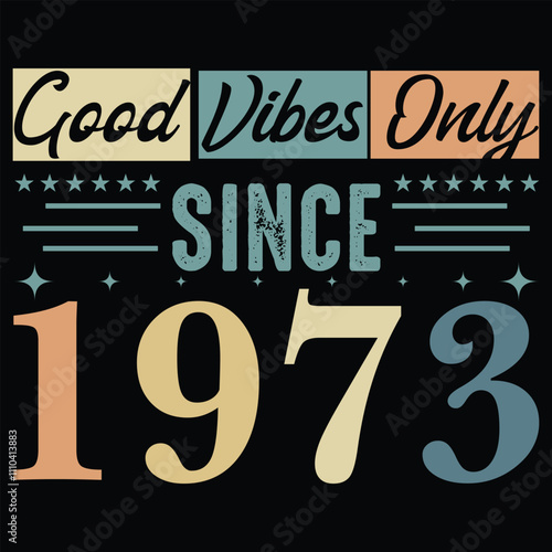 good vibes only since 1973 t shirt design vector