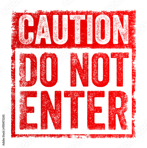 Caution: Do Not Enter - is a warning sign indicating that entry into a specific area is prohibited, text concept stamp