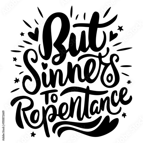 but sinners to repentance  Inspirational Bible Verse Typography Designs 
