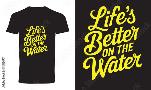 typography t shirt design "life's better on the water
