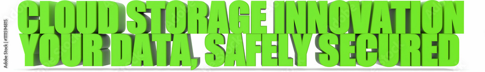 Cloud Storage Innovation Your Data Safely Secured, 3d text Cloud Storage Innovation Your Data Safely Secured, 3d text
