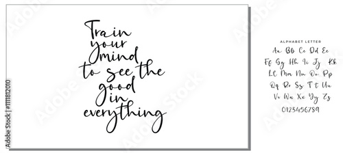 Train your mind to see the good in everything. Inspirational quote about positive thinking. Black lettering on white background