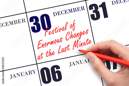 December 30. Hand writing text Festival of Enormous Changes at the Last Minute on calendar date. Save the date.