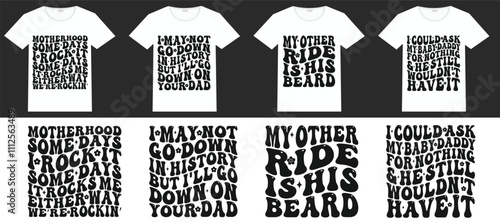 Motherhood some days I rock it Some days I rock it some days it rocks me either way we’re rockin’ , I May Not Go Down In History But I'll Go Down On Your Dad, My Other Ride Is His Beard retro T-shirt