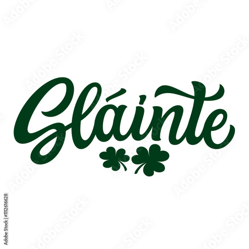Slainte, irish translation: health, cheers. Hand lettering quote with clover leaves  isolated on white background. Vector typography for St. Patrick's day t shirts,  decorations, cards