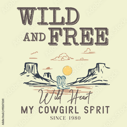 wild and free cowgirl t shirt, cowgirl t shirt design, American social club graphic print. Cowgirl, desert landscape vector illustration. Cowboy Boot Vector Graphic. Western desert artwork for t shirt