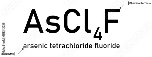 Arsenic tetrachloride fluoride chemical formula and synonyms with callout titles